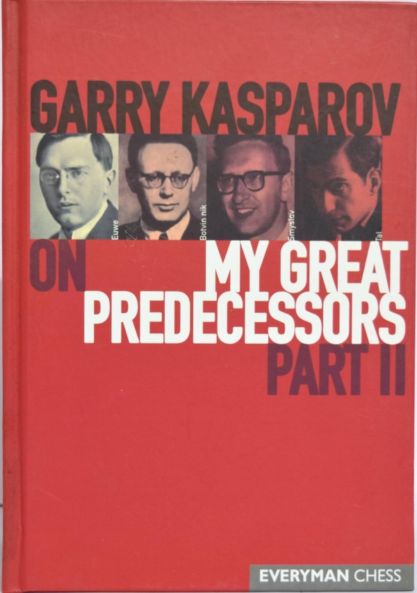 Garry Kasparov on My Great Predecessors part 2 (Hardcover)